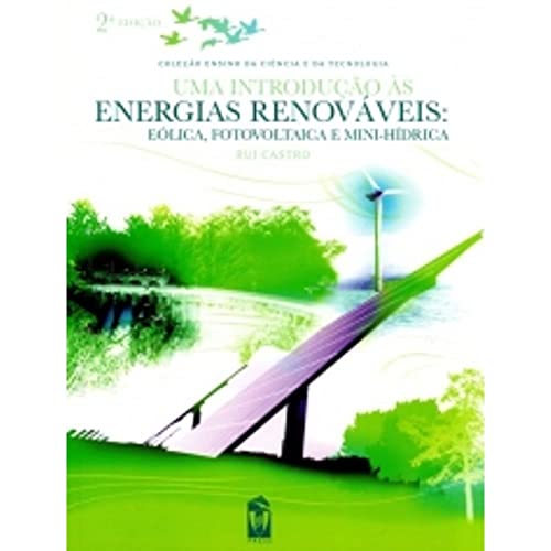 Uma Introdução às Energias Renováveis Eólica, Fotovoltaica e Mini-hídrica (Portuguese Edition) [Paperback] Rui Castro
